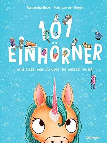 101 Einhörner und alles, was du über sie wissen musst!: Bilderbuch