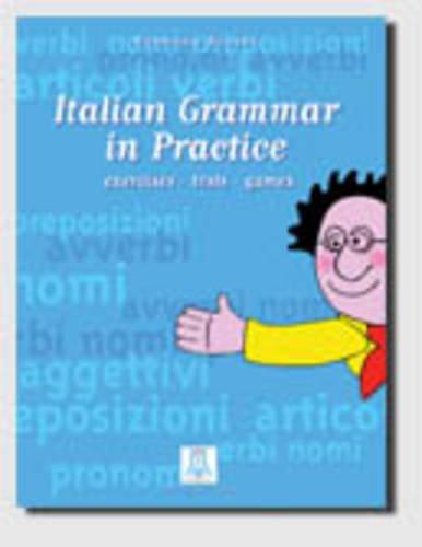 Italian Grammar in Practice, Exercises, Theory and Grammar