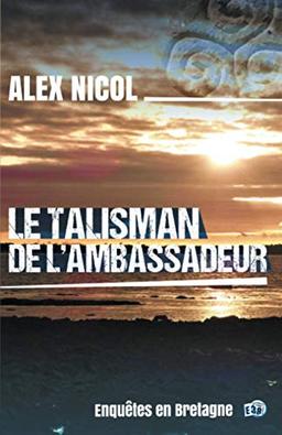 Le talisman de l'ambassadeur : Enquêtes en Bretagne