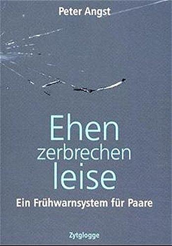 Ehen zerbrechen leise: Ein Frühwarnsystem für Paare (Zytglogge Sachbuch)