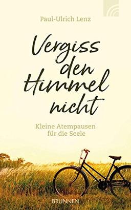 Vergiss den Himmel nicht: Kleine Atempausen für die Seele