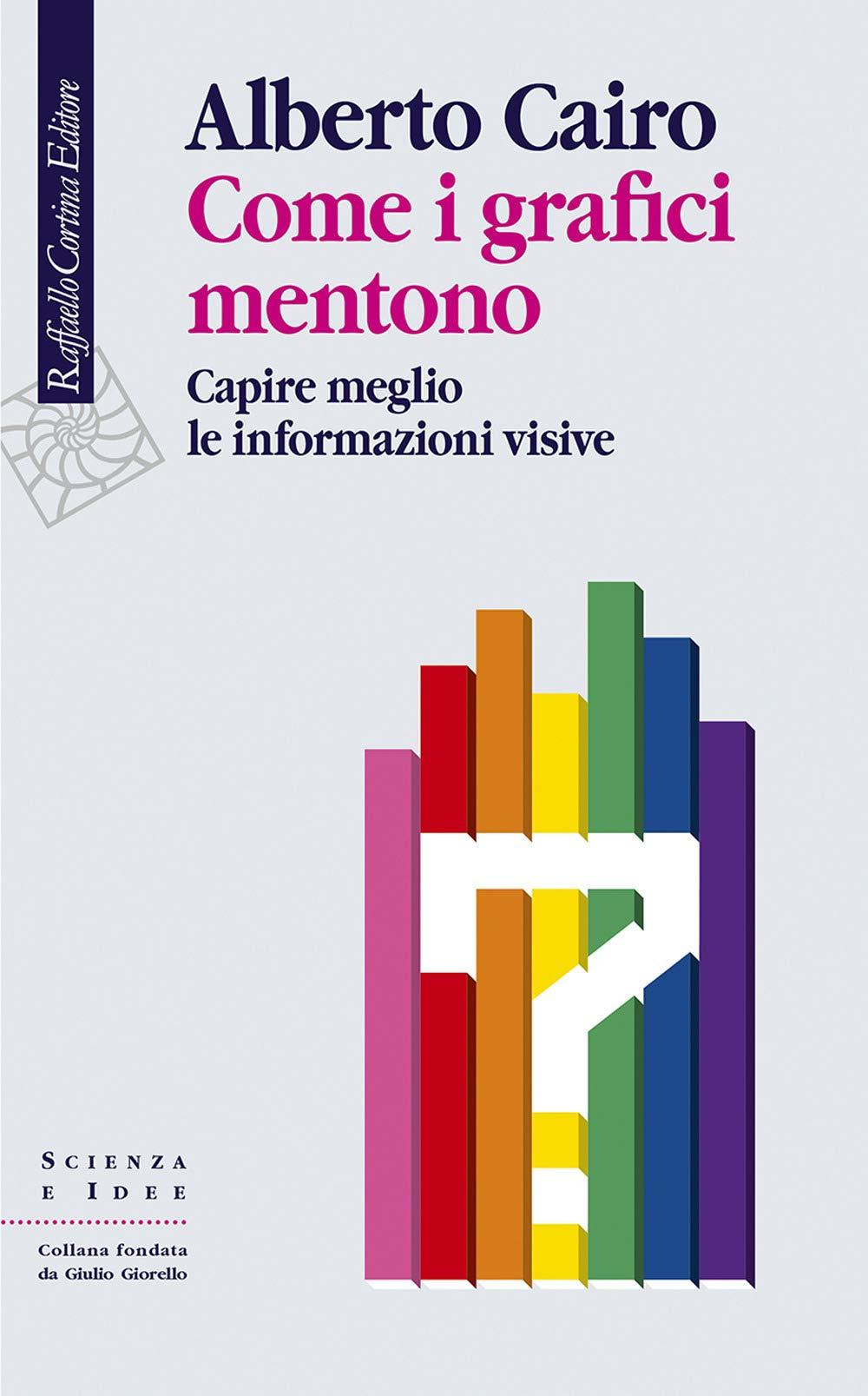 Come i grafici mentono. Capire meglio le informazioni visive (Scienza e idee, Band 321)