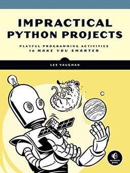 Impractical Python: Playful Programming Activities to Make You Smarter