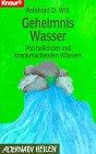 Geheimnis Wasser: Von heilenden und krankmachenden Wässern (Knaur Taschenbücher. Alternativ Heilen)