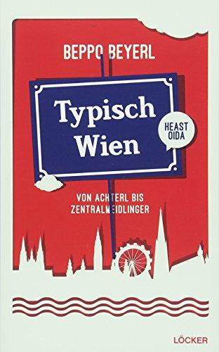 Typisch Wien: Von Achterl bis Zentralmeidlinger