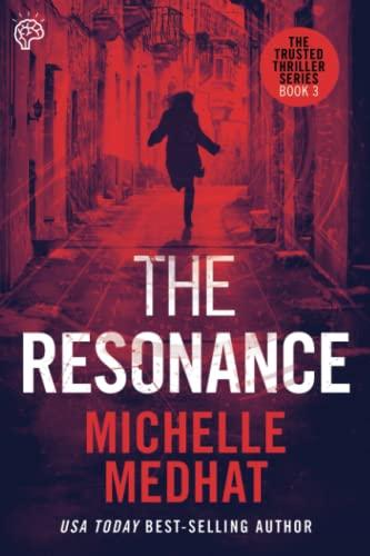 The Resonance: Part 3 of the Mind Blowing, Suspenseful Thriller Series