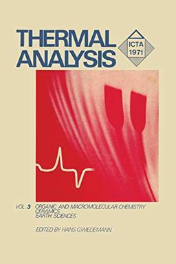 Thermal Analysis: Volume 3: Organic and Macromolecular Chemistry, Ceramics, Earth Science