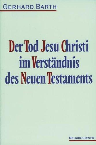 Der Tod Jesu Christi im Verständnis des Neuen Testaments