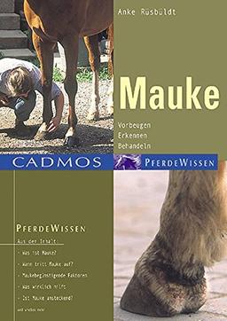 Mauke: Vorbeugen - Erkennen - Behandeln (Cadmos Pferdewissen)