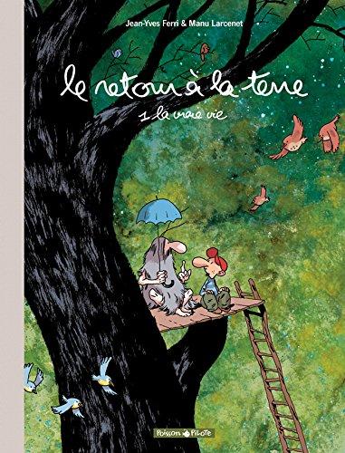 Le retour à la terre. Vol. 1. La vraie vie