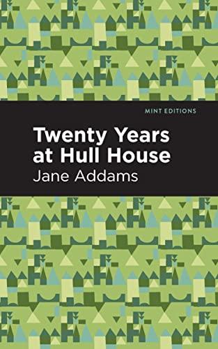 Twenty Years at Hull-House (Mint Editions―In Their Own Words: Biographical and Autobiographical Narratives)