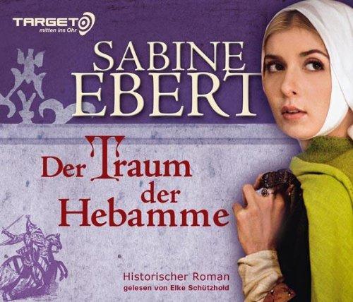 Der Traum der Hebamme, 6 CDs (TARGET - mitten ins Ohr): Hebammen Saga 5