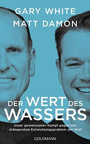 Der Wert des Wassers: Unser gemeinsamer Kampf gegen das drängendste Entwicklungsproblem der Welt