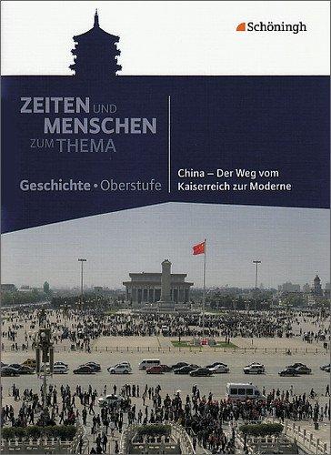 Zeiten und Menschen - Zum Thema: China - Der Weg vom Kaiserreich zur Moderne