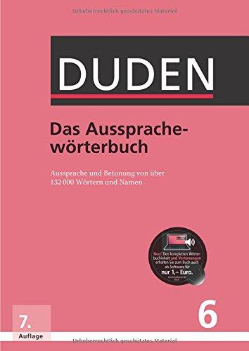 Duden - Das Aussprachewörterbuch: Betonung und Aussprache von über 132.000 Wörtern und Namen (Duden - Deutsche Sprache in 12 Bänden)