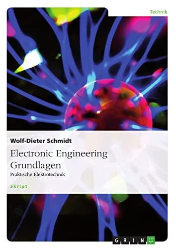 Electronic Engineering Grundlagen: Praktische Elektrotechnik