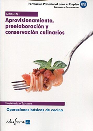 Aprovisionamiento, preelaboración y conservación culinarios I : certificado de profesionalidad : operaciones básicas de cocina (Pp - Practico Profesional)