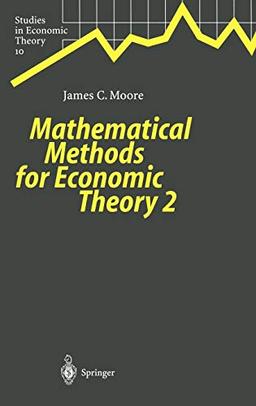 Mathematical Methods for Economic Theory 2 (Studies in Economic Theory, 10, Band 10)