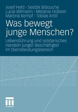 Was Bewegt Junge Menschen?: Lebensführung und solidarisches Handeln junger Beschäftigter im Dienstleistungsbereich (German Edition)