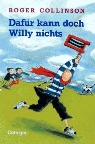 Dafür kann doch Willy nichts. ( Ab 8 J.)