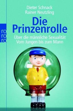 Die Prinzenrolle: Über die männliche Sexualität. Vom Jungen bis zum Mann