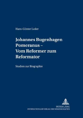 Johannes Bugenhagen Pomeranus - Vom Reformer zum Reformator: Studien zur Biographie (Greifswalder theologische Forschungen)