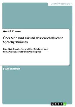 Über Sinn und Unsinn wissenschaftlichen Sprachgebrauchs: Eine Kritik an Lehr- und Fachbüchern aus Sozialwissenschaft und Philosophie