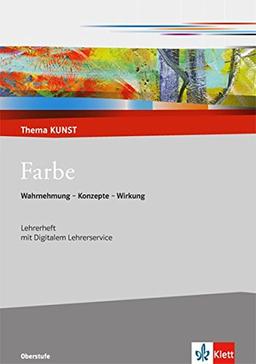 Farbe: Lehrerheft mit digitalem Lehrerservice (Thema Kunst Sekundarstufe II)