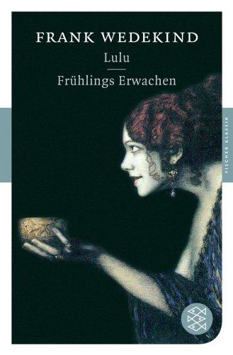 Lulu / Frühlings Erwachen: Dramen (Fischer Klassik)