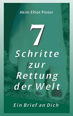 7 Schritte zur Rettung der Welt: Ein Brief an Dich