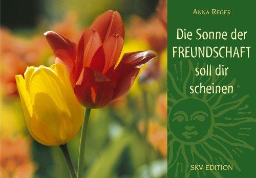 Die Sonne der Freundschaft soll dir scheinen