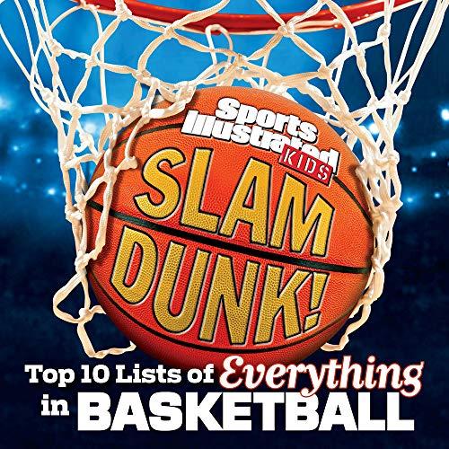 Slam Dunk!: Top 10 Lists of Everything in Basketball: The Top 10 Lists of Everything in Basketball (Sports Illustrated Kids Top 10 Lists)