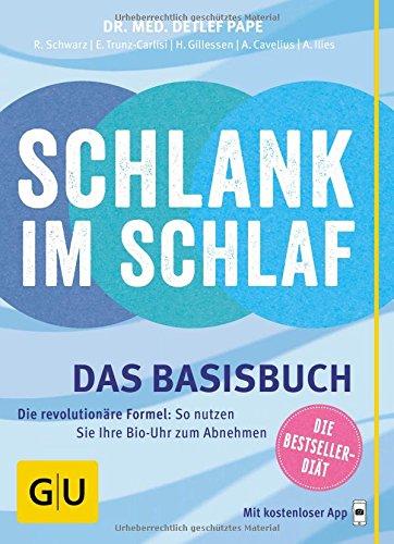 Schlank im Schlaf: Das Basisbuch. Die revolutionäre Formel: So nutzen Sie Ihre Bio-Uhr zum Abnehmen (GU Einzeltitel Gesunde Ernährung)