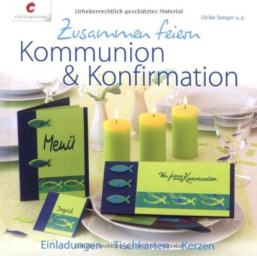 Zusammen feiern. Kommunion & Konfirmation: Einladungen, Tischkarten, Kerzen