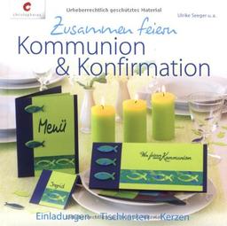 Zusammen feiern. Kommunion & Konfirmation: Einladungen, Tischkarten, Kerzen