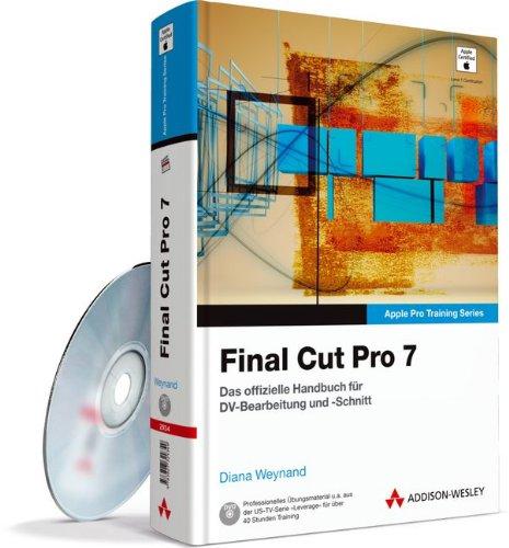 Apple Pro Training Series: Final Cut Pro 7 - Das offizielle Apple-Handbuch für DV-Bearbeitung und -Schnitt: Das offizielle Handbuch für DV-Bearbeitung und -Schnitt (Apple Software)