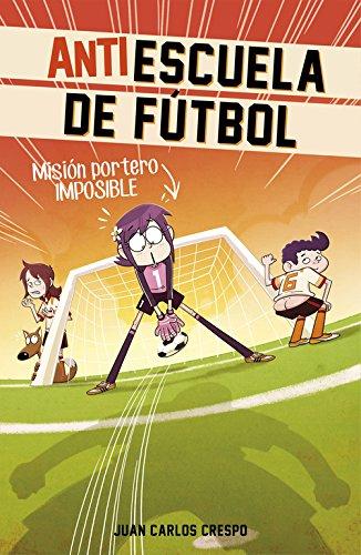 Antiescuela de fútbol 2. Misión portero imposible