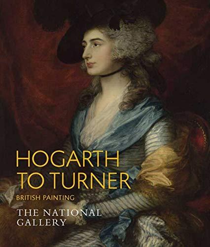 Govier, L: Hogarth to Turner - British Painting (National Gallery London Publications)