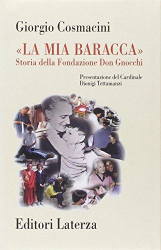 «La mia baracca». Storia della Fondazione Don Gnocchi (Storia della medicina e della sanità)