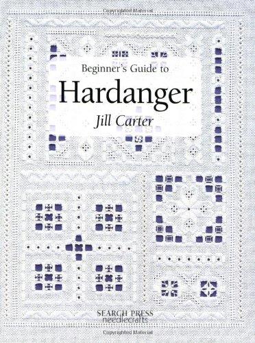 Beginner's Guide to Hardanger (Beginner's Guide to Needlecrafts)