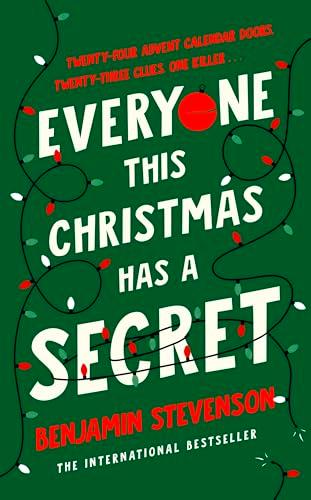 Everyone This Christmas Has A Secret: From the internationally bestselling author of Everyone In My Family Has Killed Someone