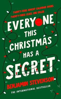 Everyone This Christmas Has A Secret: From the internationally bestselling author of Everyone In My Family Has Killed Someone