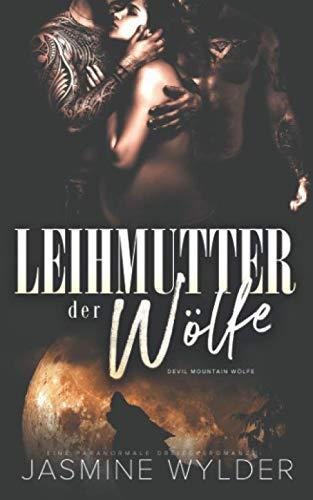 Leihmutter der Wölfe: Eine paranormale Dreiecksromanze (Devil Mountain Wölfe, Band 3)