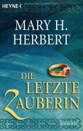 Die letzte Zauberin: Roman