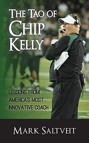 Tao of Chip Kelly: Lessons from America's Most Innovative Coach