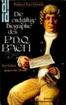 Die endgültige Biographie des P. D. Q. Bach - Ein Leben gegen die Musik