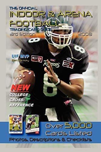 The Official Indoor & Arena Football Trading Card Guide: Third Edition, 1992-2007