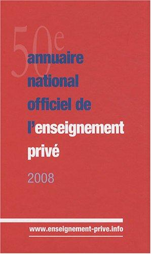 ANNUAIRE NATIONAL OFFICIEL DE L'ENSEIGNEMENT PRIVE 2008