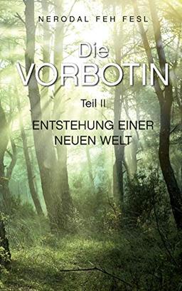 Die Vorbotin: Teil II: Entstehung einer neuen Welt