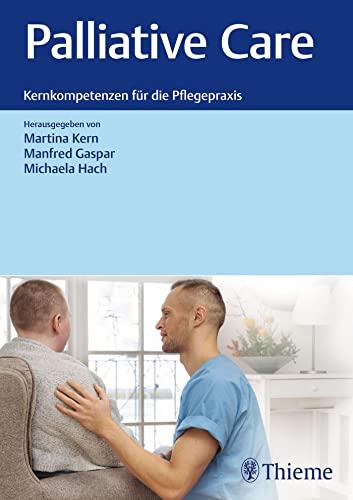 Palliative Care: Kernkompetenzen für die Pflegepraxis